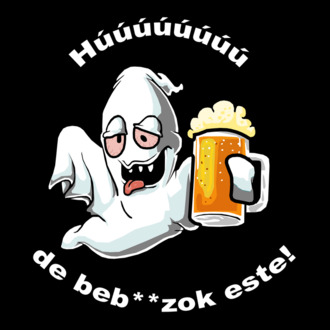Részeg szellem - ˝Húúú de beb**zok˝ - fehér