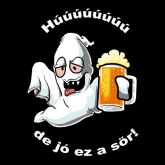 Részeg szellem - ˝Húúú de jó ez a sör˝ - fehér