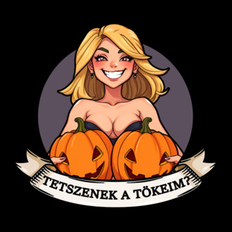 Tökös csaj - ˝Tetszenek a tökeim?˝ - Fekete felirat